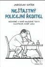Kniha: Nešťastný policejní ředitel (Jaroslav Hašek). Modrý stůl, 2007 Kniha: Nešťastný policejní ředitel (Jaroslav Hašek). Modrý stůl, 2007
