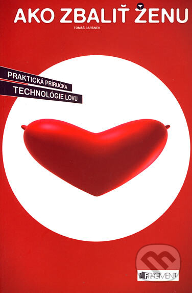 Kniha: Ako zbaliť ženu (Tomáš Baránek). Fragment, 2007 Kniha: Ako zbaliť ženu (Tomáš Baránek). Fragment, 2007