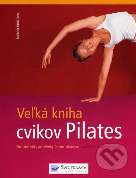 Kniha: Veľká kniha cvikov Pilates (Michaela Bimbi-Dresp). Svojtka&Co., 2007 Kniha: Veľká kniha cvikov Pilates (Michaela Bimbi-Dresp). Svojtka&Co., 2007