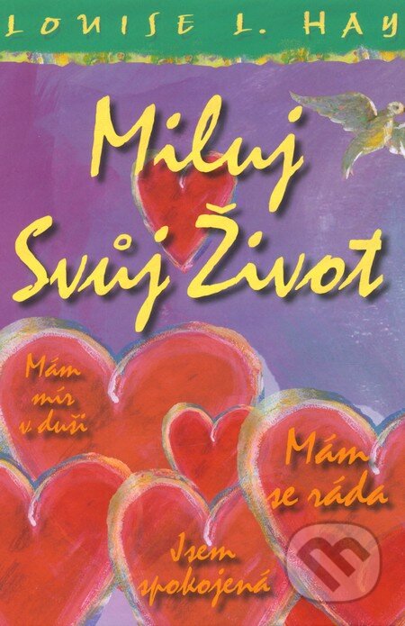 Kniha: Miluj svůj život (Louise L. Hay). Pragma, 2007 Kniha: Miluj svůj život (Louise L. Hay). Pragma, 2007