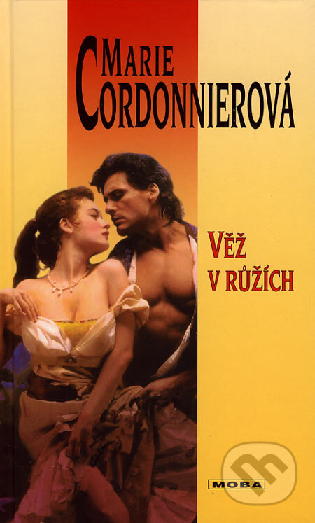 Kniha: Věž v růžích (Marie Cordonnierová). Moba, 2007 Kniha: Věž v růžích (Marie Cordonnierová). Moba, 2007