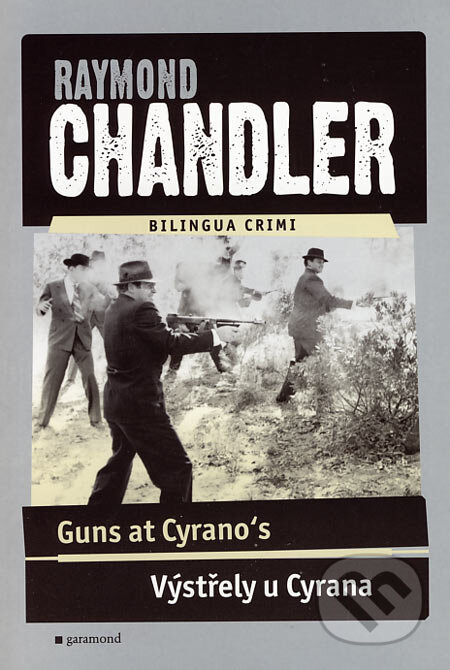Kniha: Guns at Cyrano´s / Výstřely u Cyrana (Raymond Chandler). Garamond, 2007 Kniha: Guns at Cyrano´s / Výstřely u Cyrana (Raymond Chandler). Garamond, 2007