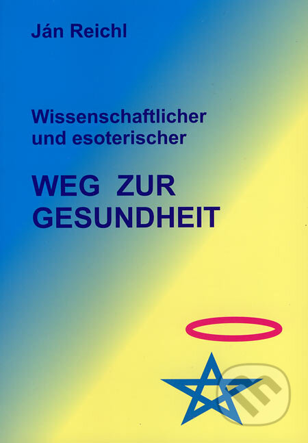 Kniha: Wissenschaftlicher und esoterischer Weg zur Gesundheit (Ján Reichl). Ján Reichl, 2006 Kniha: Wissenschaftlicher und esoterischer Weg zur Gesundheit (Ján Reichl). Ján Reichl, 2006
