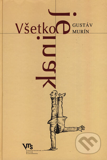 Kniha: Všetko je inak (Gustáv Murín). Vydavateľstvo Matice slovenskej, 2007 Kniha: Všetko je inak (Gustáv Murín). Vydavateľstvo Matice slovenskej, 2007