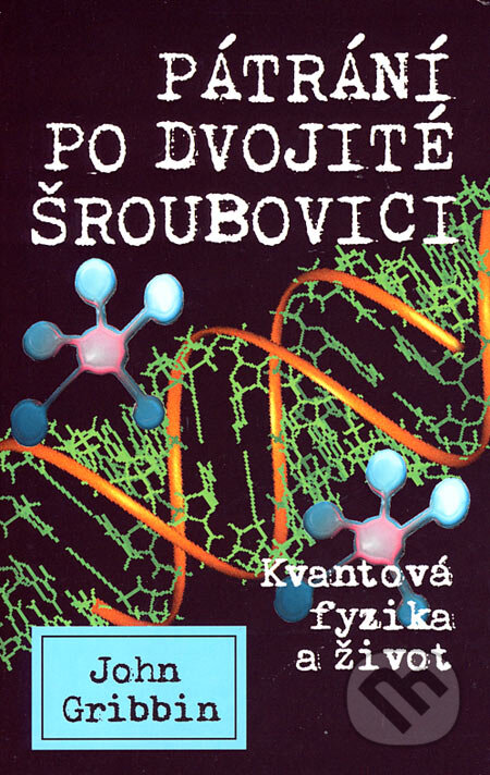 Kniha: Pátrání po dvojité šroubovici (John Gribbin). Columbus, 2007 Kniha: Pátrání po dvojité šroubovici (John Gribbin). Columbus, 2007