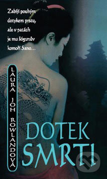 Kniha: Dotek smrti (Laura Joh Rowland). Metafora, 2006 Kniha: Dotek smrti (Laura Joh Rowland). Metafora, 2006