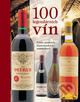 Kniha: 100 legendárních vín (Sylvie Girard-Lagorceová). Slovart CZ, 2007 Kniha: 100 legendárních vín (Sylvie Girard-Lagorceová). Slovart CZ, 2007