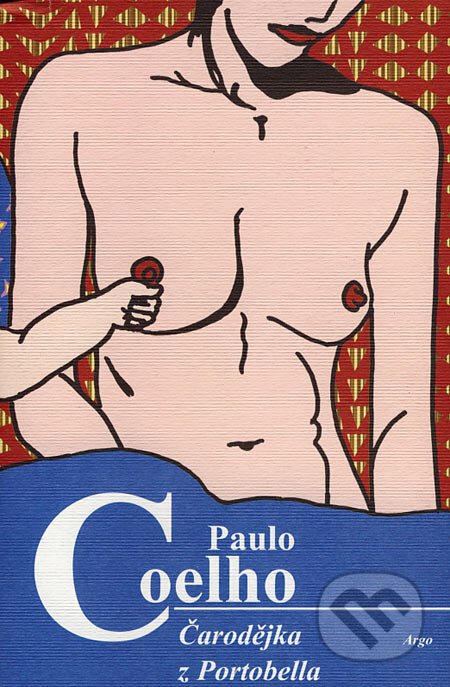 Kniha: Čarodějka z Portobella (Paulo Coelho). Argo, 2007 Kniha: Čarodějka z Portobella (Paulo Coelho). Argo, 2007