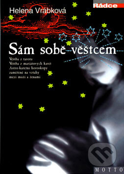 Kniha: Sám sobě věštcem (Helena Vrábková). Motto, 2007 Kniha: Sám sobě věštcem (Helena Vrábková). Motto, 2007