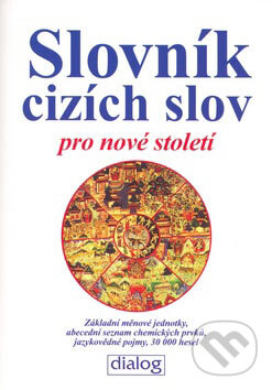 Kniha: Slovník cizích slov pro nové století (Dialog). Dialog, 2007 Kniha: Slovník cizích slov pro nové století (Dialog). Dialog, 2007