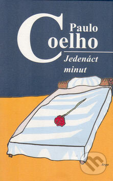 Kniha: Jedenáct minut (Paulo Coelho). Argo, 2007 Kniha: Jedenáct minut (Paulo Coelho). Argo, 2007