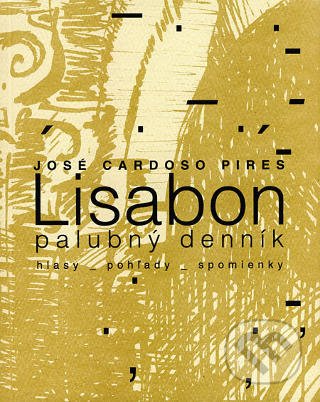 Kniha: Lisabon (José Cardoso Pires). Ivan Štefánik, 2006 Kniha: Lisabon (José Cardoso Pires). Ivan Štefánik, 2006