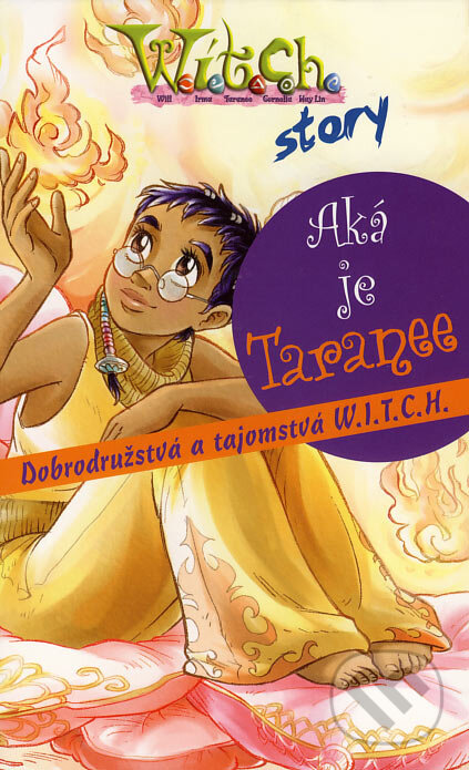 Kniha: W.I.T.C.H. - Aká je Taranee (Giulia Conti). Egmont SK, 2007 Kniha: W.I.T.C.H. - Aká je Taranee (Giulia Conti). Egmont SK, 2007