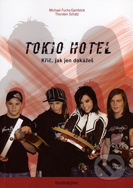 Kniha: Tokio Hotel (Michael Fuchs-Gamböck a Thorsten Schatz). Books4you, 2006 Kniha: Tokio Hotel (Michael Fuchs-Gamböck a Thorsten Schatz). Books4you, 2006