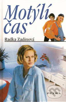 Kniha: Motýlí čas (Radka Zadinová). Petra, 2007 Kniha: Motýlí čas (Radka Zadinová). Petra, 2007