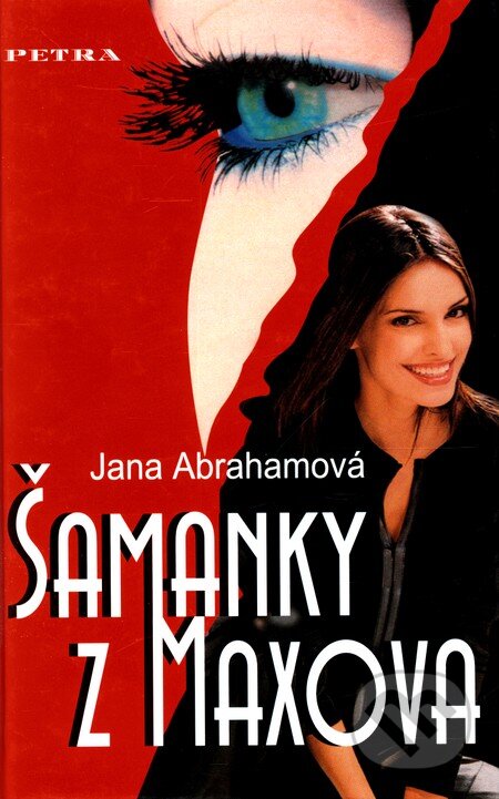 Kniha: Šamanky z Maxova (Jana Abrahámová). Petra, 2006 Kniha: Šamanky z Maxova (Jana Abrahámová). Petra, 2006