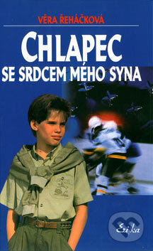 Kniha: Chlapec se srdcem mého syna (Věra Řeháčková). Nakladatelství Erika, 2007 Kniha: Chlapec se srdcem mého syna (Věra Řeháčková). Nakladatelství Erika, 2007