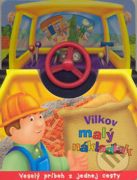 Kniha: Vilkov malý nákladiak (Viktoria Print). Viktoria Print, 2007 Kniha: Vilkov malý nákladiak (Viktoria Print). Viktoria Print, 2007