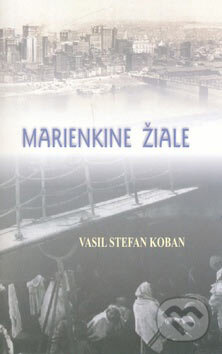 Kniha: Marienkine žiale (Vasiľ Štefan Koban). Vydavateľstvo Spolku slovenských spisovateľov, 2007 Kniha: Marienkine žiale (Vasiľ Štefan Koban). Vydavateľstvo Spolku slovenských spisovateľov, 2007