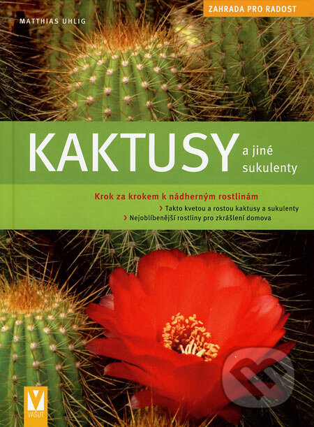 Kniha: Kaktusy a jiné sukulenty (Matthias Uhlig). Vašut, 2007 Kniha: Kaktusy a jiné sukulenty (Matthias Uhlig). Vašut, 2007