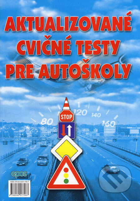 Kniha: Aktualizované cvičné testy pre autoškoly (Epos). Epos, 2007 Kniha: Aktualizované cvičné testy pre autoškoly (Epos). Epos, 2007