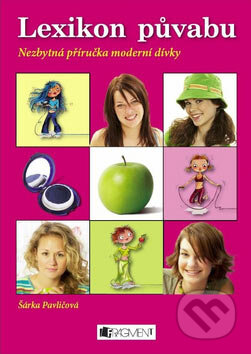 Kniha: Lexikon půvabu (Šárka Pavličová). Nakladatelství Fragment, 2007 Kniha: Lexikon půvabu (Šárka Pavličová). Nakladatelství Fragment, 2007