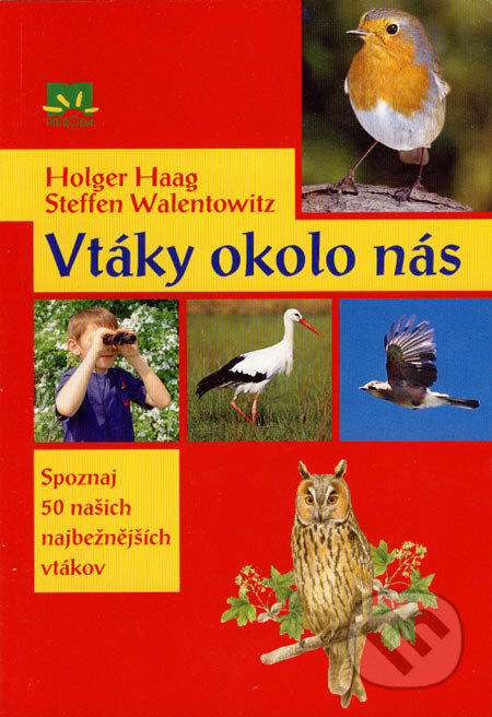 Kniha: Vtáky okolo nás (H. Haag a S. Walentowitz). Príroda, 2007 Kniha: Vtáky okolo nás (H. Haag a S. Walentowitz). Príroda, 2007