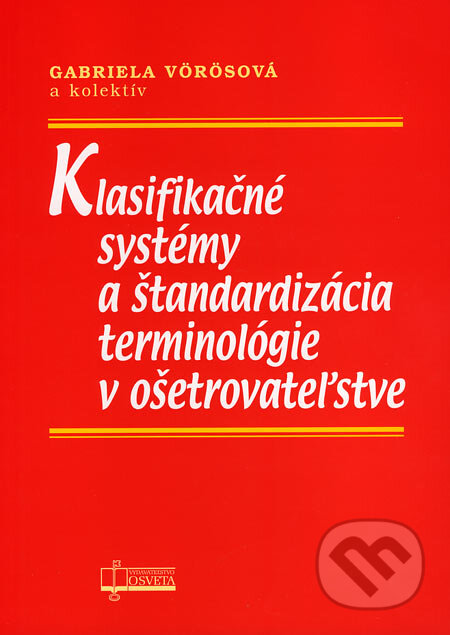 Kniha: Klasifikačné systémy a štandardizácia terminológie v ošetrovateľstve (Gabriela Vörösová a kolektív). Osveta, 2007 Kniha: Klasifikačné systémy a štandardizácia terminológie v ošetrovateľstve (Gabriela Vörösová a kolektív). Osveta, 2007