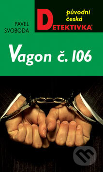 Kniha: Vagon č. 106 (Pavel Svoboda). Moba, 2007 Kniha: Vagon č. 106 (Pavel Svoboda). Moba, 2007
