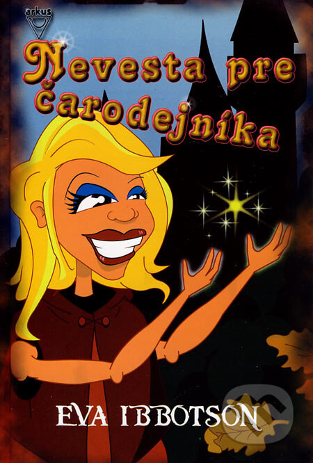 Kniha: Nevesta pre čarodejníka (Eva Ibbotson). Arkus, 2007 Kniha: Nevesta pre čarodejníka (Eva Ibbotson). Arkus, 2007