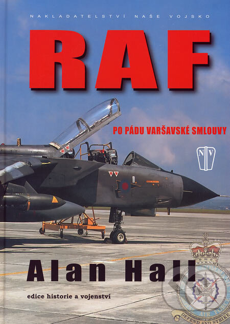 Kniha: RAF po pádu Varšavské smlouvy (Alan Hall). Naše vojsko CZ, 2007 Kniha: RAF po pádu Varšavské smlouvy (Alan Hall). Naše vojsko CZ, 2007