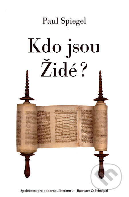 Kniha: Kdo jsou Židé? (Paul Spiegel). Barrister & Principal, 2007 Kniha: Kdo jsou Židé? (Paul Spiegel). Barrister & Principal, 2007