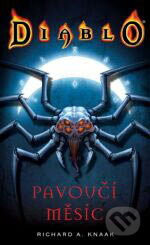 Kniha: Diablo - Pavoučí měsíc (Richard A. Knaak). FANTOM Print, 2007 Kniha: Diablo - Pavoučí měsíc (Richard A. Knaak). FANTOM Print, 2007