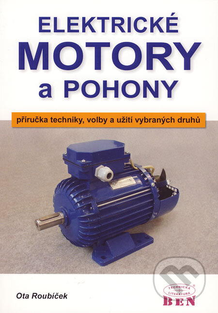 Kniha: Elektrické motory a pohony (Ota Roubíček). BEN - technická literatura, 2004 Kniha: Elektrické motory a pohony (Ota Roubíček). BEN - technická literatura, 2004