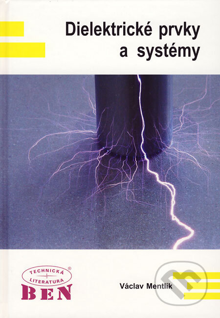 Kniha: Dielektrické prvky a systémy (Václav Mentlík). BEN - technická literatura, 2006 Kniha: Dielektrické prvky a systémy (Václav Mentlík). BEN - technická literatura, 2006