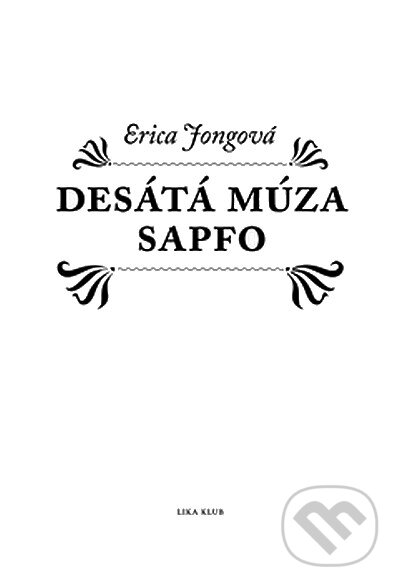 Kniha: Desátá múza Sapfo (Erica Jong). LIKA KLUB, 2007 Kniha: Desátá múza Sapfo (Erica Jong). LIKA KLUB, 2007