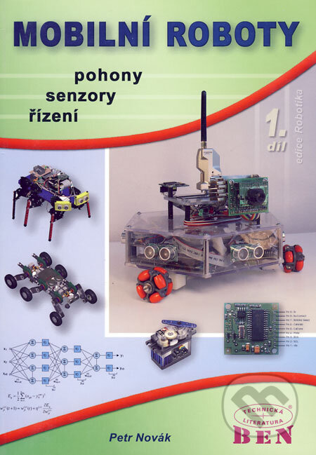 Kniha: Mobilní roboty 1 (Petr Novák). BEN - technická literatura, 2005 Kniha: Mobilní roboty 1 (Petr Novák). BEN - technická literatura, 2005