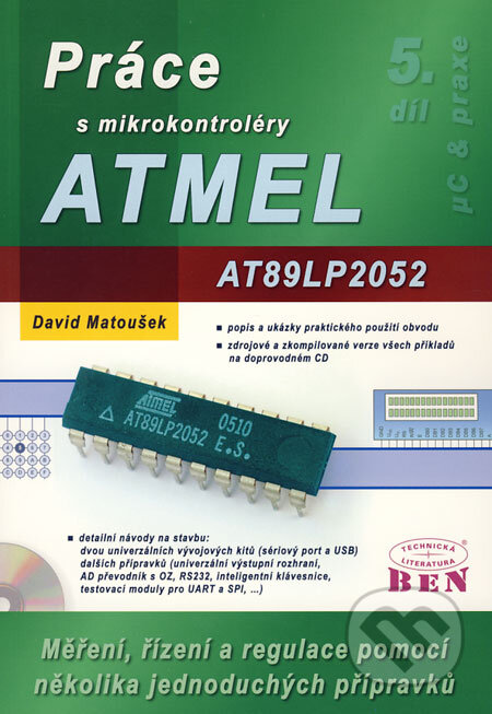 Kniha: Práce s mikrokontroléry ATMEL AT89LP2052, AT89LP4052 (David Matoušek). BEN - technická literatura, 2006 Kniha: Práce s mikrokontroléry ATMEL AT89LP2052, AT89LP4052 (David Matoušek). BEN - technická literatura, 2006
