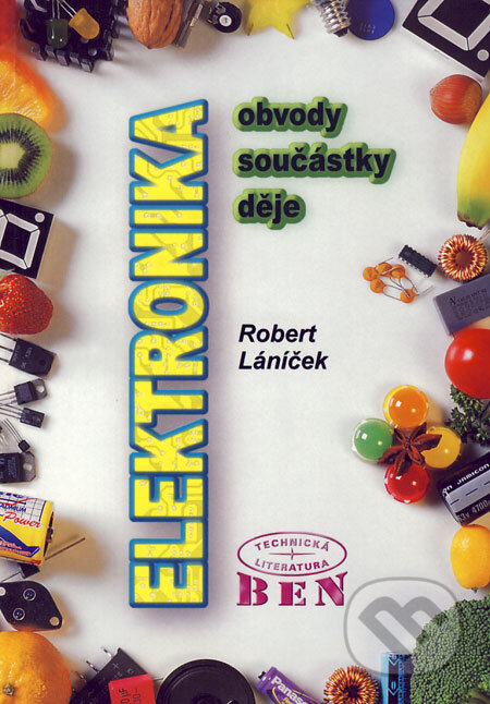 Kniha: Elektronika (Robert Láníček). BEN - technická literatura, 2004 Kniha: Elektronika (Robert Láníček). BEN - technická literatura, 2004