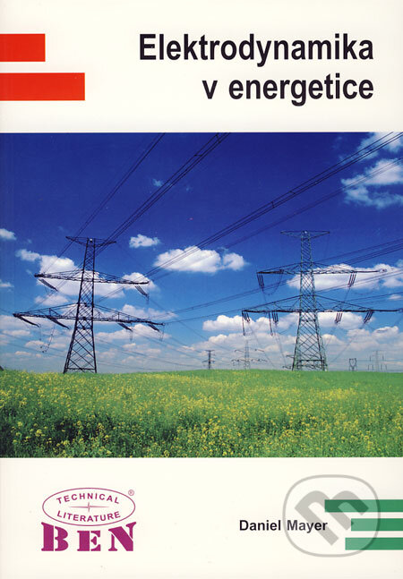 Kniha: Elektrodynamika v energetice (Daniel Mayer). BEN - technická literatura, 2005 Kniha: Elektrodynamika v energetice (Daniel Mayer). BEN - technická literatura, 2005