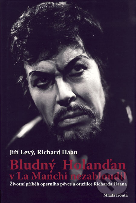 Kniha: Bludný Holanďan v La Manchi nezabloudil (Jiří Levý a Richard Haan). Mladá fronta, 2006 Kniha: Bludný Holanďan v La Manchi nezabloudil (Jiří Levý a Richard Haan). Mladá fronta, 2006