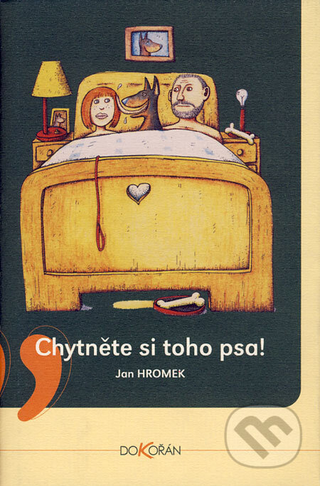 Kniha: Chytněte si toho psa! (Jan Hromek). Dokořán, 2005 Kniha: Chytněte si toho psa! (Jan Hromek). Dokořán, 2005
