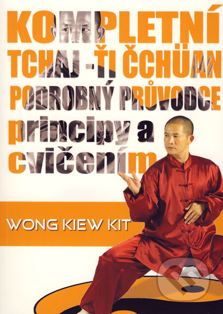 Kniha: Kompletní Tchaj-Ťi Čchüan (Wong Kiew Kit). Fighters Publications, 2007 Kniha: Kompletní Tchaj-Ťi Čchüan (Wong Kiew Kit). Fighters Publications, 2007