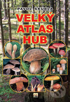Kniha: Velký atlas hub (Pavol Škubla). Príroda, 2007 Kniha: Velký atlas hub (Pavol Škubla). Príroda, 2007