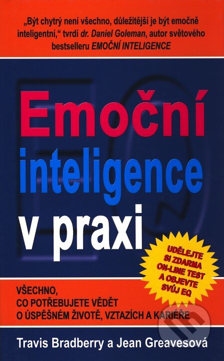 Kniha: Emoční inteligence v praxi (Jean Greaves a Travis Bradberry). Columbus, 2007 Kniha: Emoční inteligence v praxi (Jean Greaves a Travis Bradberry). Columbus, 2007