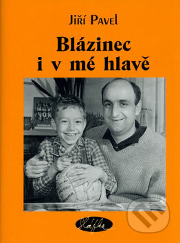 Kniha: Blázinec i v mé hlavě (Jiří Pavel). Sláfka, 2007 Kniha: Blázinec i v mé hlavě (Jiří Pavel). Sláfka, 2007