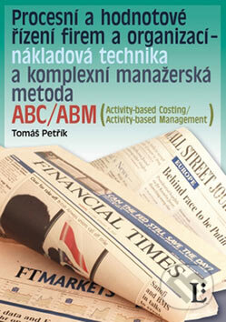 Kniha: Procesní a hodnotové řízení firem a organizací (Tomáš Petřík). Linde, 2007 Kniha: Procesní a hodnotové řízení firem a organizací (Tomáš Petřík). Linde, 2007