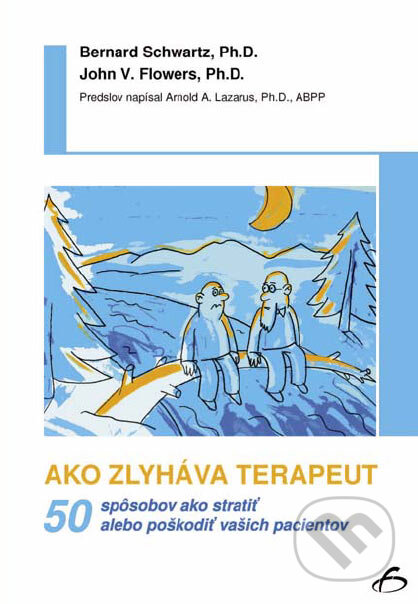 Kniha: Ako zlyháva terapeut (Bernard Schwartz a John V. Flowers). Vydavateľstvo F, 2007 Kniha: Ako zlyháva terapeut (Bernard Schwartz a John V. Flowers). Vydavateľstvo F, 2007