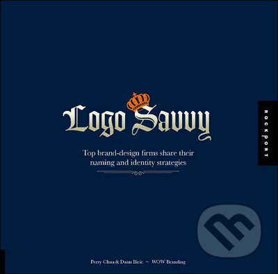 Kniha: Logo Savvy (Rockport). Rockport, 2007 Kniha: Logo Savvy (Rockport). Rockport, 2007