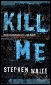 Kniha: Kill Me (Stephen White). Transworld, 2007 Kniha: Kill Me (Stephen White). Transworld, 2007